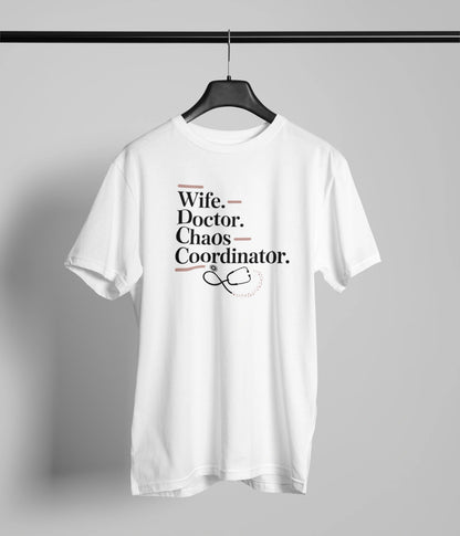 Wife doctor chaos coordinator. T-Shirt