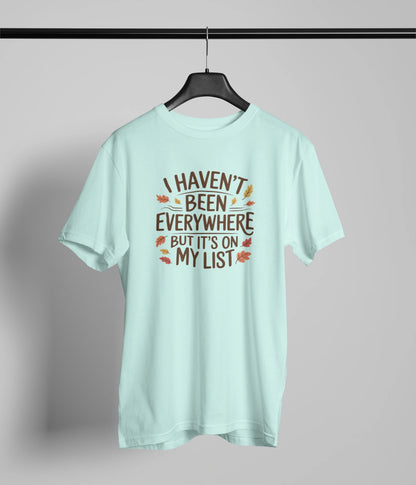 I haven't been everywehere T-Shirt
