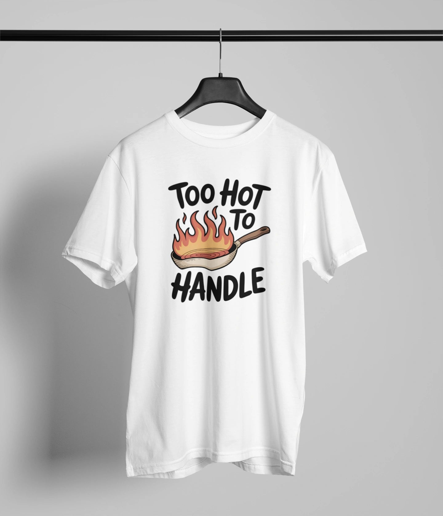 Too hot to handle  T-Shirt