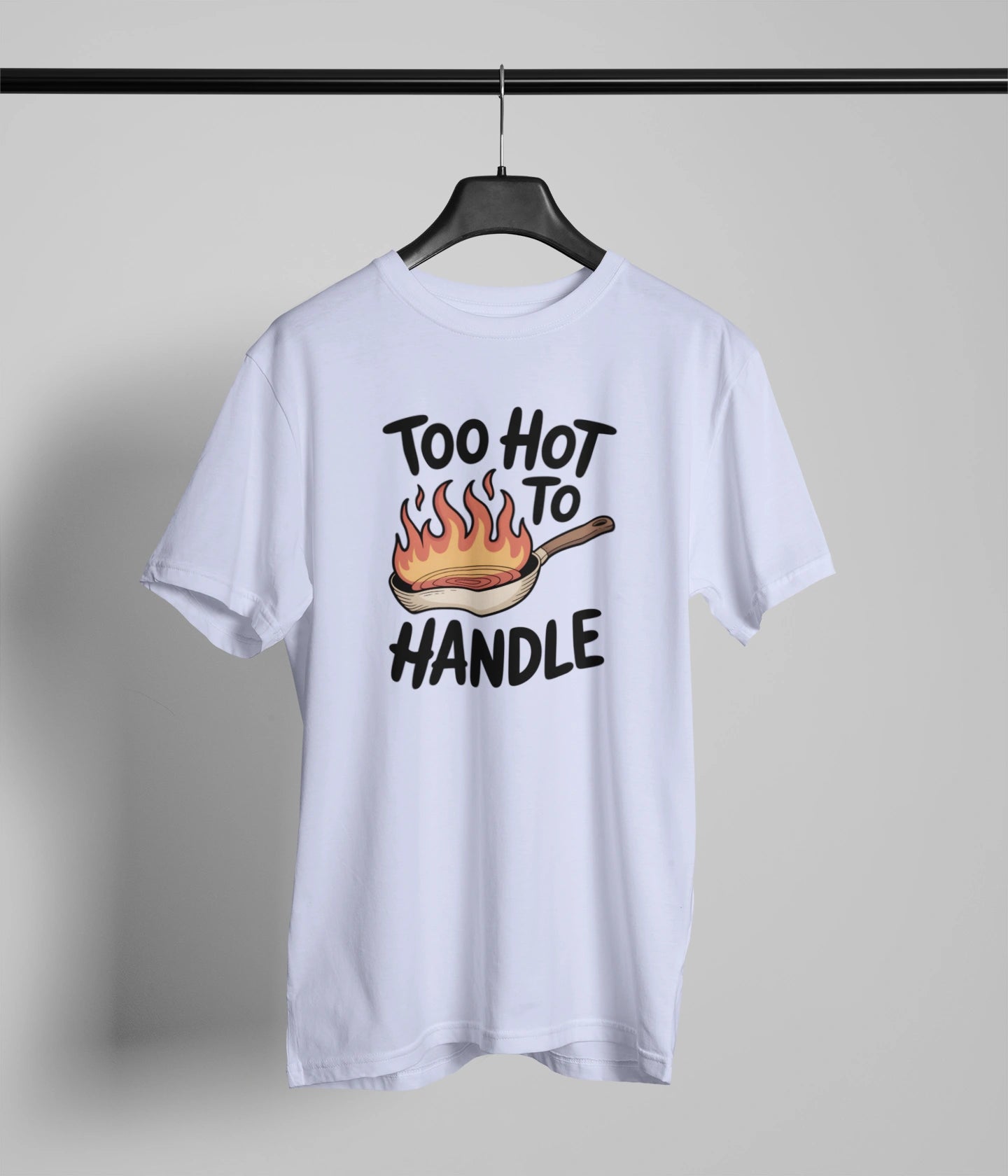 Too hot to handle  T-Shirt
