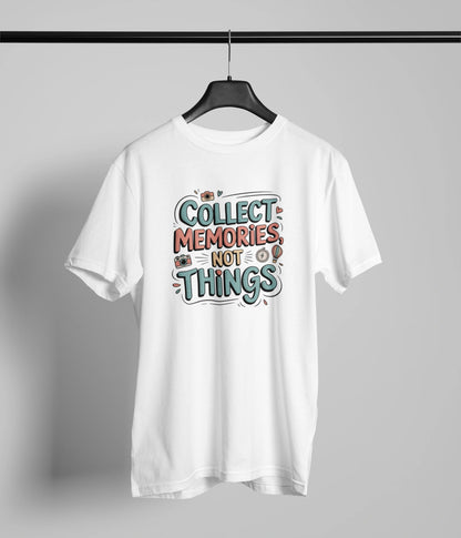 Collect memories not things T-Shirt