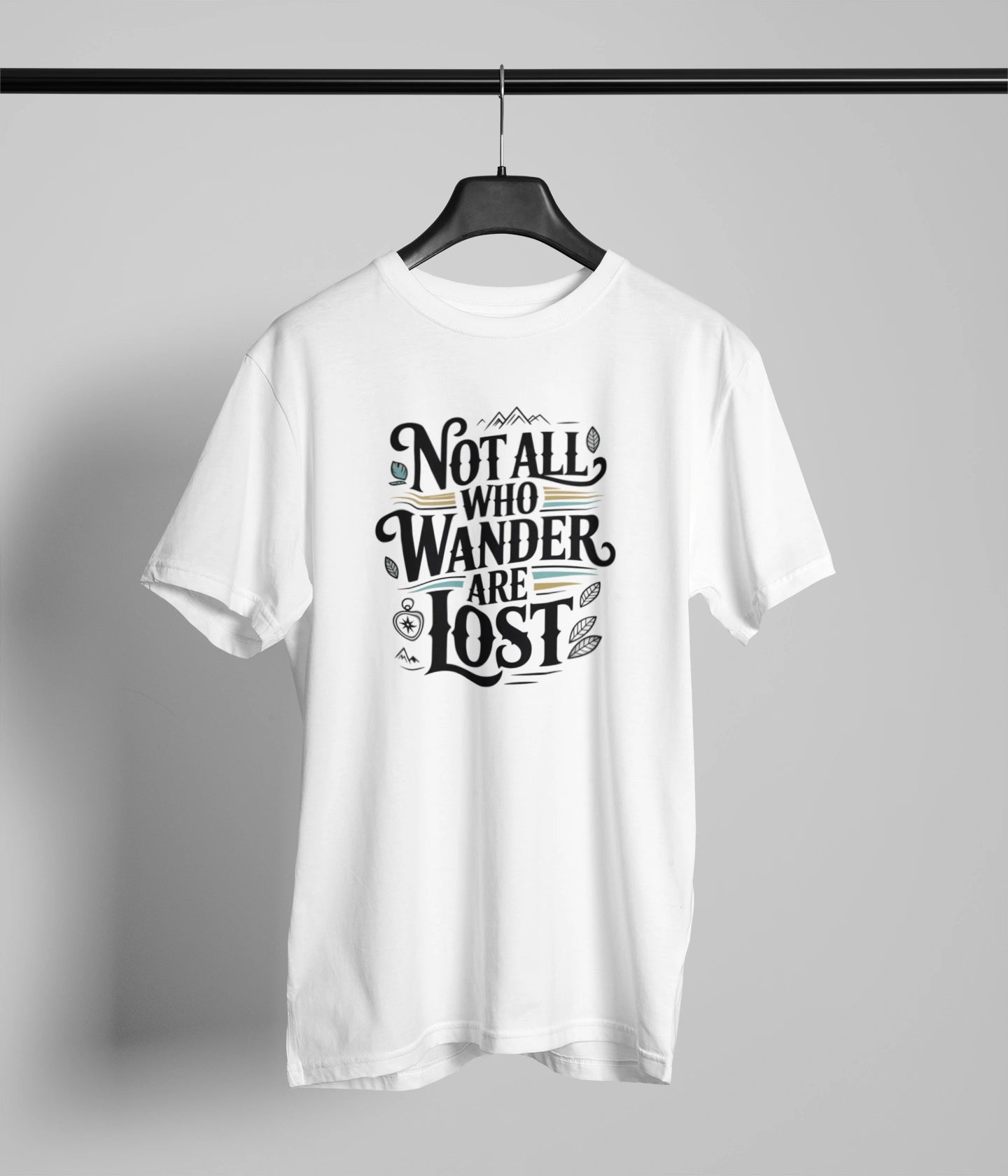 Not all who wander are Lost T-Shirt