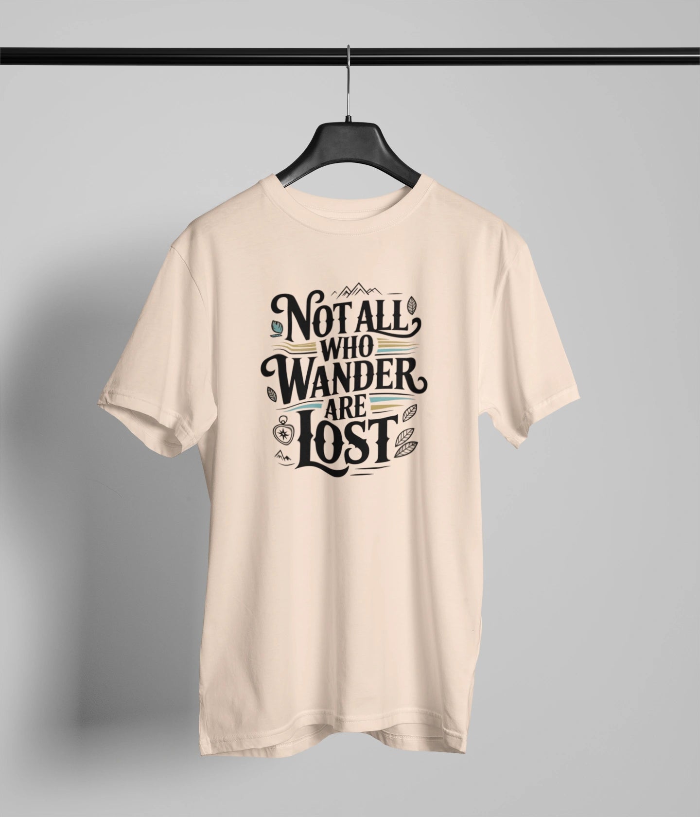 Not all who wander are Lost T-Shirt