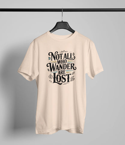 Not all who wander are Lost T-Shirt