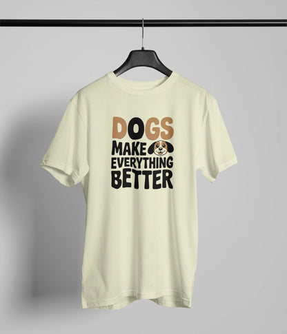Dogs make everything better T-Shirt