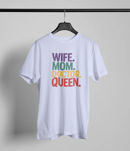 Wife mom doctor queen T-Shirt