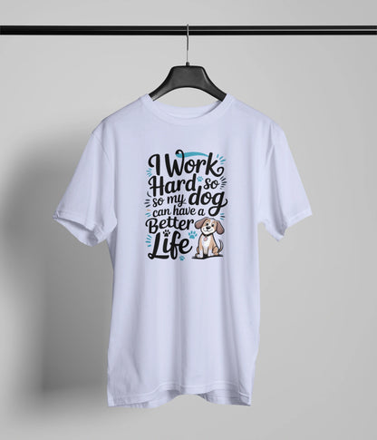 I work hard for my dog T-Shirt