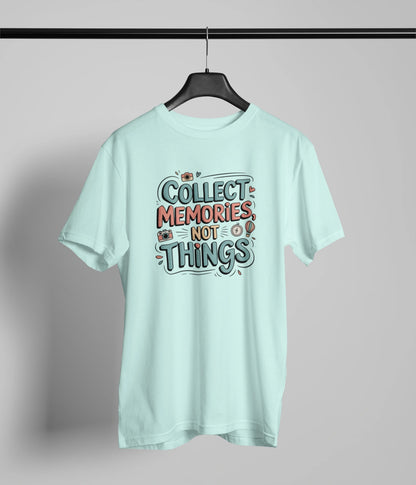 Collect memories not things T-Shirt