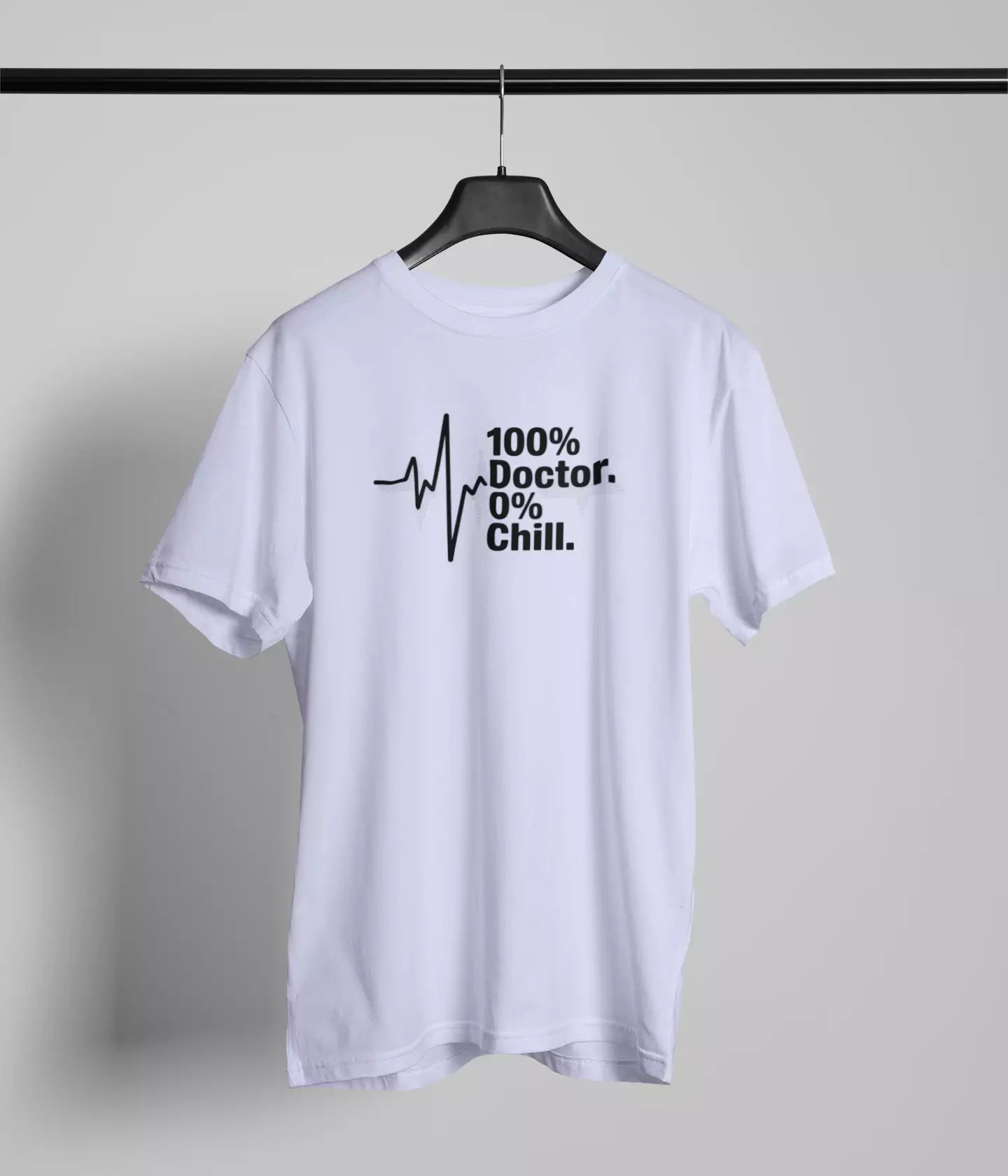 100 % Doctor 0% Chill Tshirt