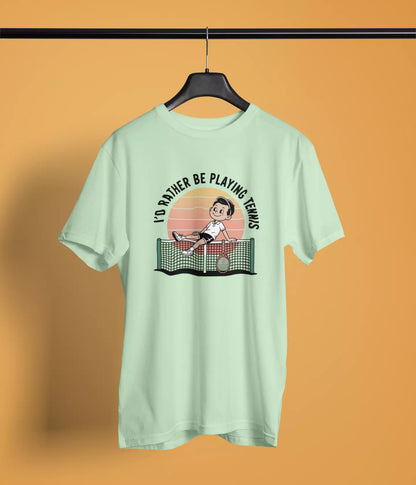 I'd rather be playing tennis - Tshirt