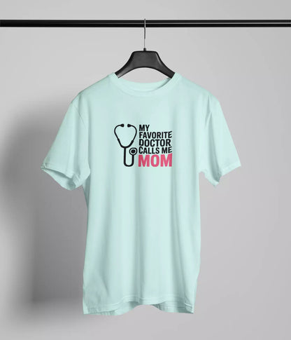 My favorite doctor calls me MOM Tshirt