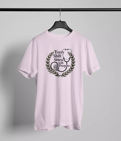 Every shift starts with purpose Tshirt