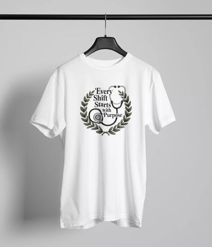 Every shift starts with purpose Tshirt