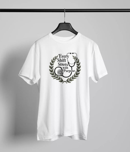 Every shift starts with purpose Tshirt