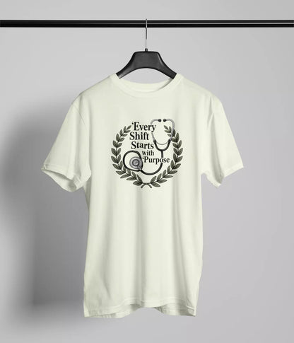 Every shift starts with purpose Tshirt