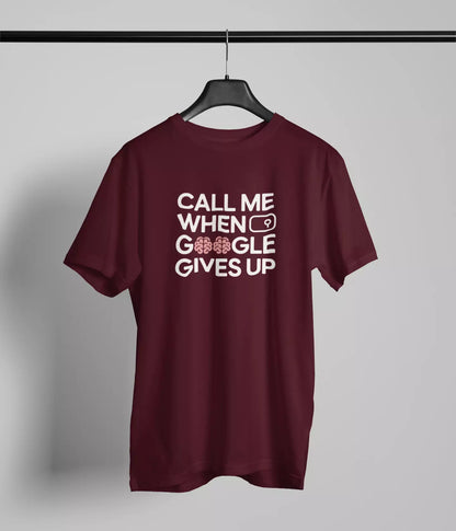 Call me when google gives up Tshirt