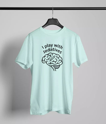 I play with sedatives Tshirt