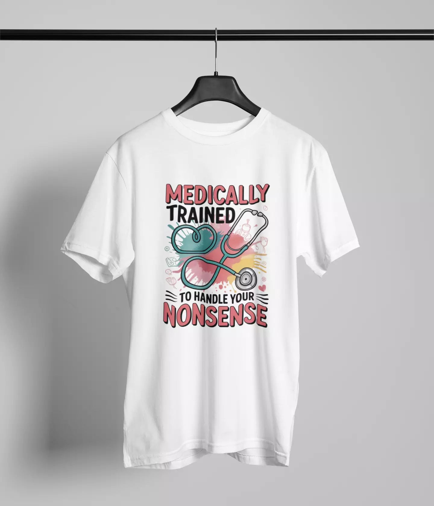 Medically trained to handle your nonsense Tshirt