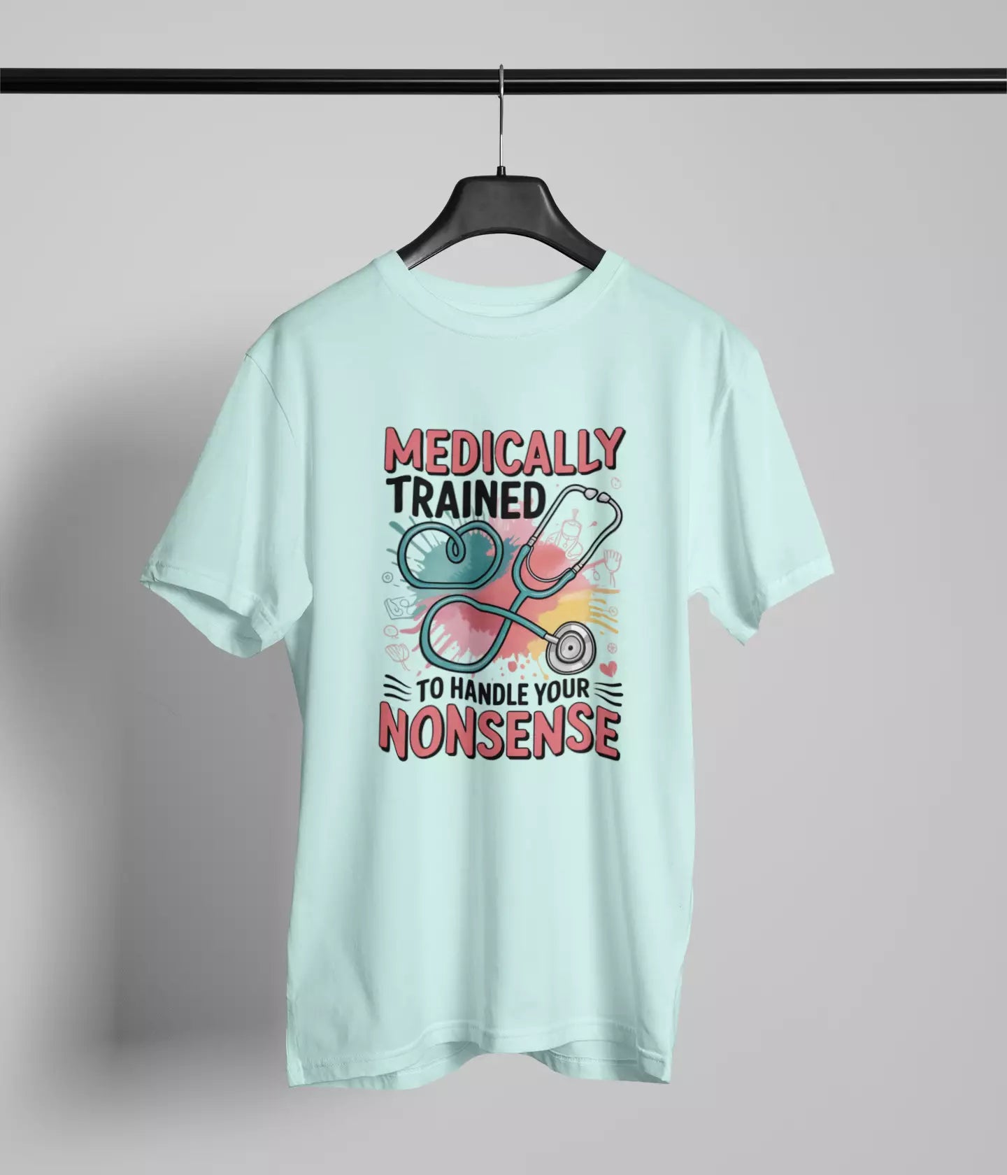 Medically trained to handle your nonsense Tshirt