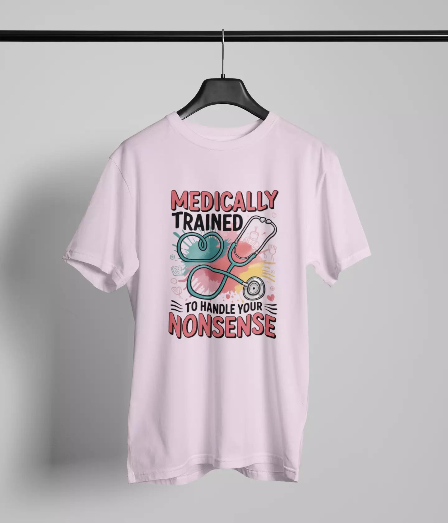 Medically trained to handle your nonsense Tshirt
