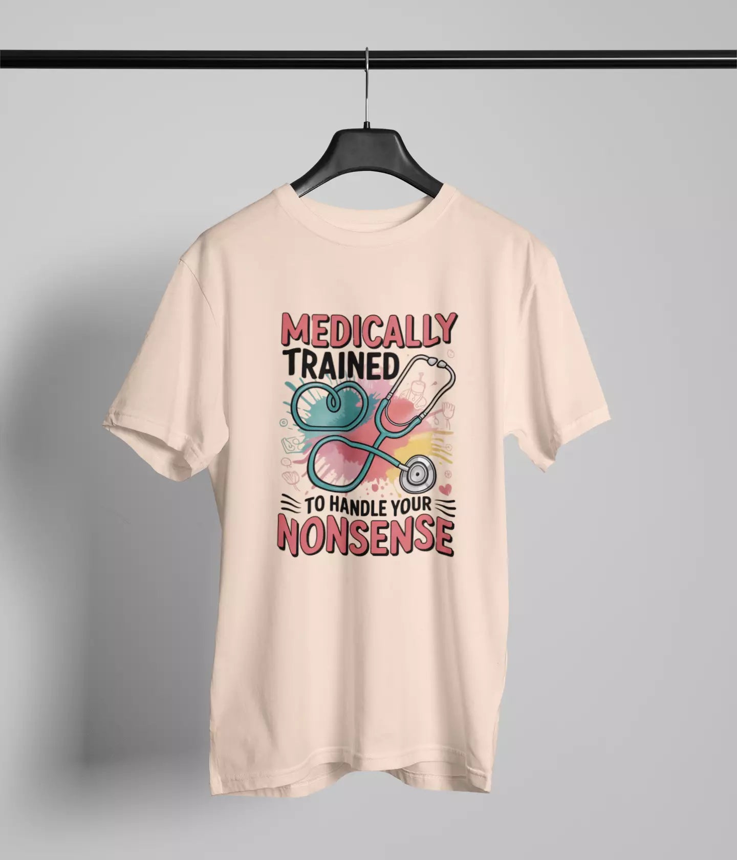 Medically trained to handle your nonsense Tshirt