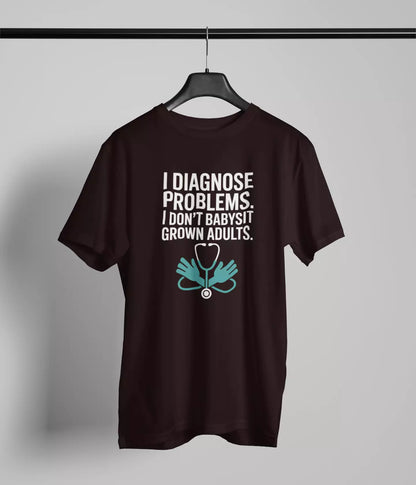 I diagnose problems Tshirt