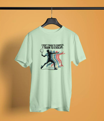 I dont train to compete, I train to evolve - Unisex Tshirt