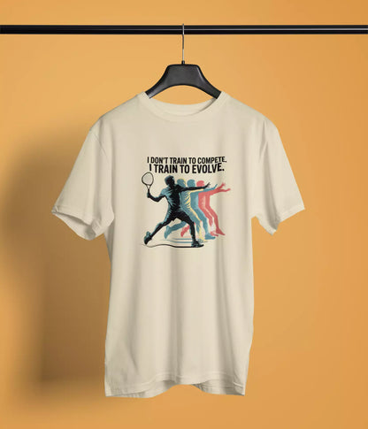 I dont train to compete, I train to evolve - Unisex Tshirt