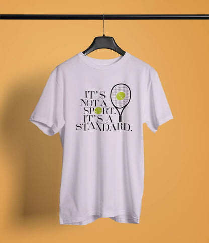 Its not a sport, Its a standard - Unisex Tshirt